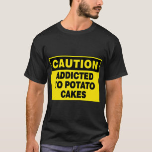 WAARSCHUWINGSBORD: VERSLAafd AAN AARDAPPELKOEKJES, T-shirt