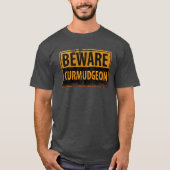 waarschuwingsbord voor ruitmetalen BEWARE CURMUDGE T-shirt (Voorkant)