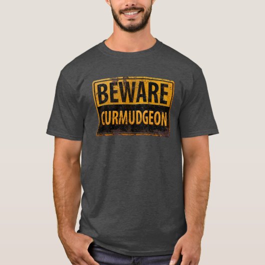 waarschuwingsbord voor ruitmetalen BEWARE CURMUDGE T-shirt (Voorkant)