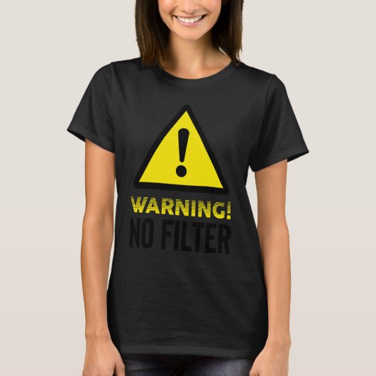Waarschuwingssignaal Geen filter T-shirt (Voorkant)