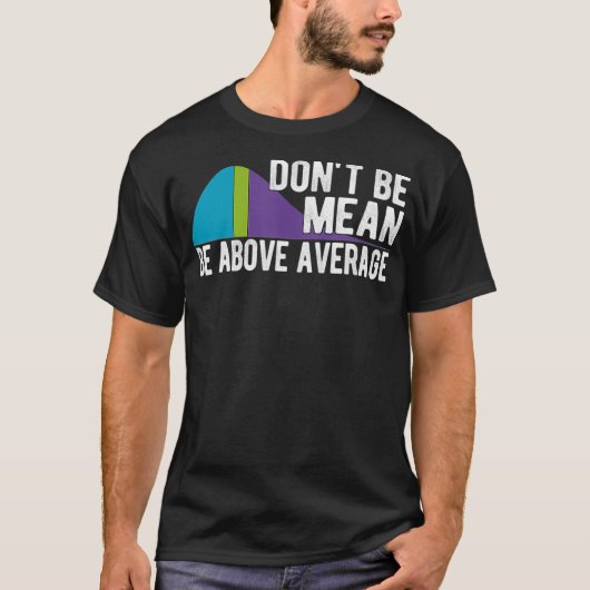 Waarvan Be Mean Be Above Average Statistics Chart T-shirt (Voorkant)