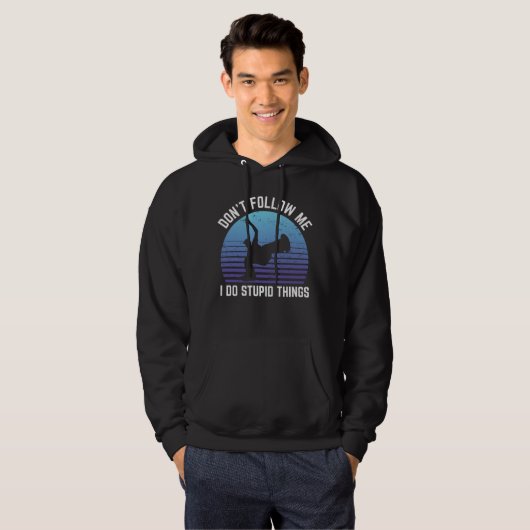 waarvan Follow Me I Do Stupid Things Breakdance Hoodie (Voorkant volledig)