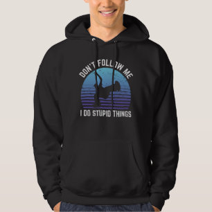 waarvan Follow Me I Do Stupid Things Breakdance Hoodie