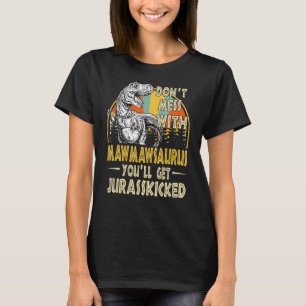 Waarvan Mess With Mawmawsaurus Youll Get Jurasskic T-shirt