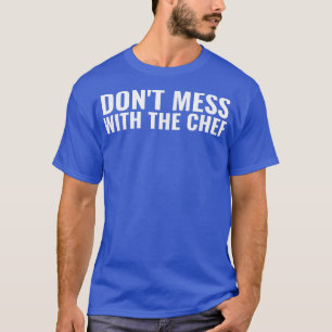waarvan Mess With The Chef Culinary School Cook Co T-shirt