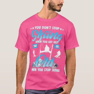 waarvan Stop Skiing When You Get Old Funny Ski Ski T-shirt