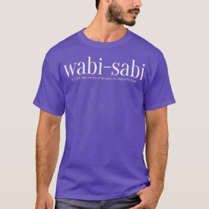 Wabi-Sabi die schoonheid in onvolmaaktheid vindt T-shirt