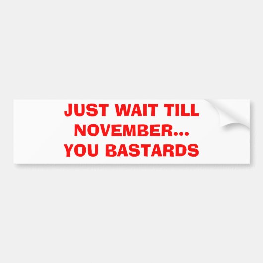 WACHT ALLEEN OP NOVEMBER... JULLIE BASTAREN BUMPERSTICKER (Voorkant)