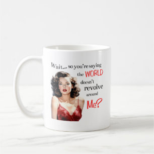 Wacht... De wereld draait niet om mij heen? Mok