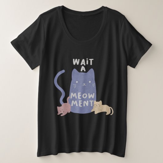 Wacht een Meow-ment Grote Maat T-shirt (Design voorkant)