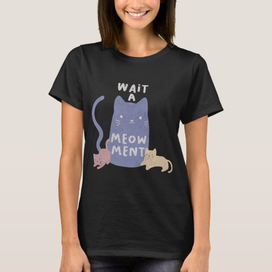 Wacht een Meow-ment T-shirt (Voorkant)