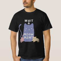 Wacht een Meow-ment T-shirt