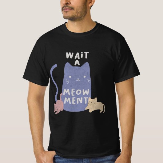 Wacht een Meow-ment T-shirt (Voorkant)