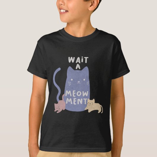 Wacht een Meow-ment T-shirt (Voorkant)