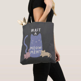 Wacht een Meow-ment Tote Bag