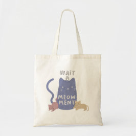 Wacht een Meow-ment Tote Bag