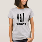 Wacht eens. t-shirt (Voorkant)