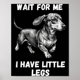 Wacht even, ik heb kleine benen Peuter Daschund Ho Poster