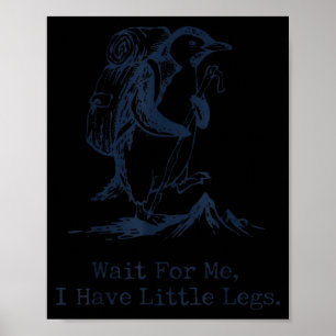 Wacht even, ik heb kleine benen Pinguïn Wandelen F Poster