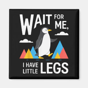 Wacht even, ik heb kleine benen Pinguïn Wandelen G Magneet