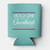 "Wacht even! Ik moet dit overdenken!" Koosie Blikjeskoeler (Voorkant)