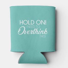 "Wacht even! Ik moet dit overdenken!" Koosie Blikjeskoeler