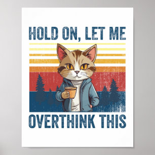 Wacht even, ik overdenk deze sarcastische koffieka poster