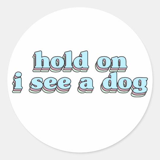 wacht even ik zie een hond - Hond Afleiding Ronde Sticker (Voorkant)