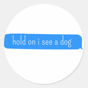 wacht even ik zie een hond - Hond Afleiding Ronde Sticker