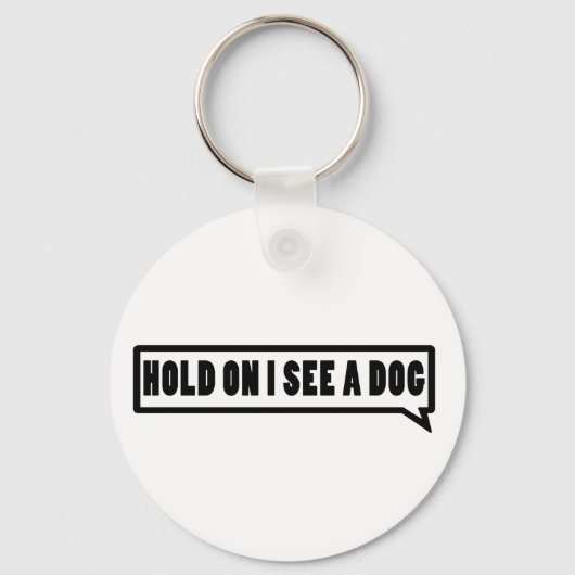 Wacht Even Ik Zie Een Hond Sleutelhanger (Voorkant)