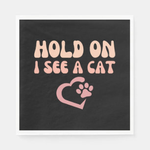 Wacht Even Ik Zie Een Kat Grappige Kattenliefhebbe Servet