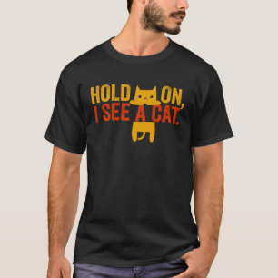 Wacht Even Ik Zie Een Kat Sarcastische Spreuken Ka T-shirt