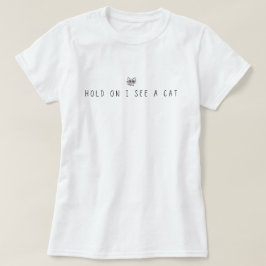 Wacht Even Ik Zie Een Kat T-shirt