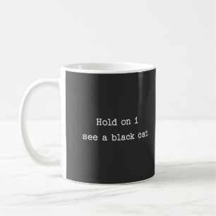 Wacht even, ik zie een zwarte kat koffiemok