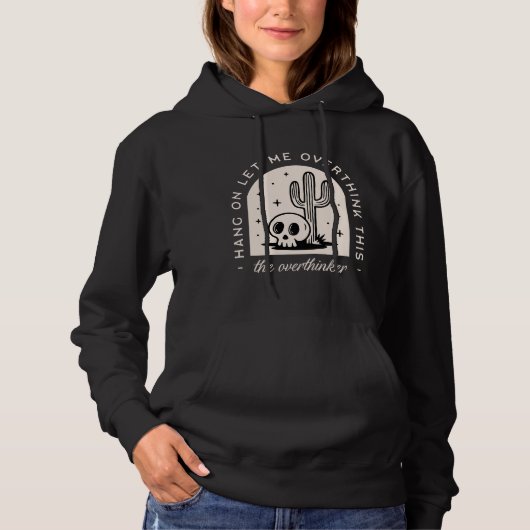 Wacht even, laat me deze overdenker overdenken hoodie (Voorkant)