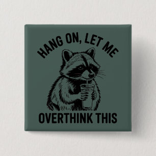 Wacht Even Laat Me Dit Even Overdenken Sarcastisch Vierkante Button 5,1 Cm