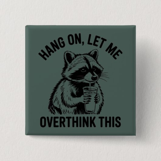 Wacht Even Laat Me Dit Even Overdenken Sarcastisch Vierkante Button 5,1 Cm (Voorkant)