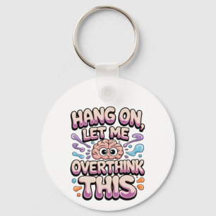 Wacht even, laat me dit grappige hersenontwerp ove sleutelhanger