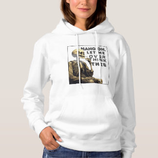 Wacht even, laat me dit overdenken. hoodie