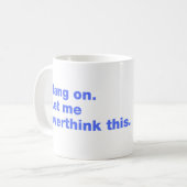 Wacht even. Laat me dit overdenken Koffiemok (Voorkant links)