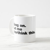 Wacht even. Laat me dit overdenken Koffiemok (Voorkant links)