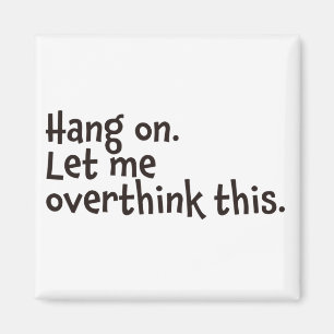 Wacht even. Laat me dit overdenken. Magneet