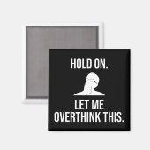 Wacht even. Laat me dit overdenken Magneet (Voorkant / Achterkant)