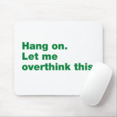 Wacht even. Laat me dit overdenken Muismat (Met muis)