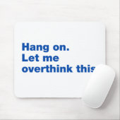 Wacht even. Laat me dit overdenken Muismat (Met muis)