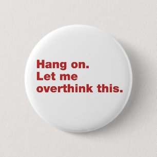 Wacht even. Laat me dit overdenken. Ronde Button 5,7 Cm