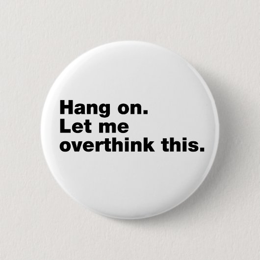 Wacht even. Laat me dit overdenken. Ronde Button 5,7 Cm (Voorkant)