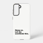 Wacht even. Laat me dit overdenken Samsung Galaxy Hoesje (Achterkant)