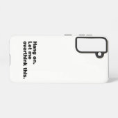 Wacht even. Laat me dit overdenken Samsung Galaxy Hoesje (Achterkant horizontaal)