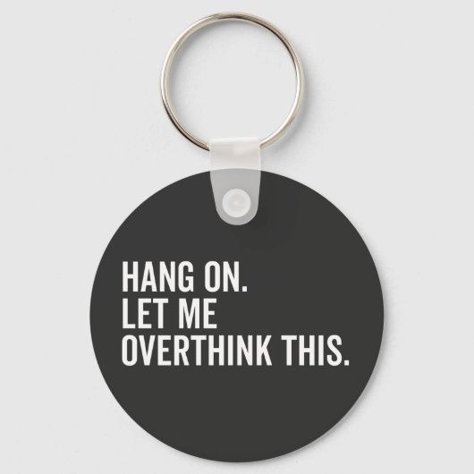 Wacht even. Laat me dit overdenken. Sleutelhanger (Voorkant)